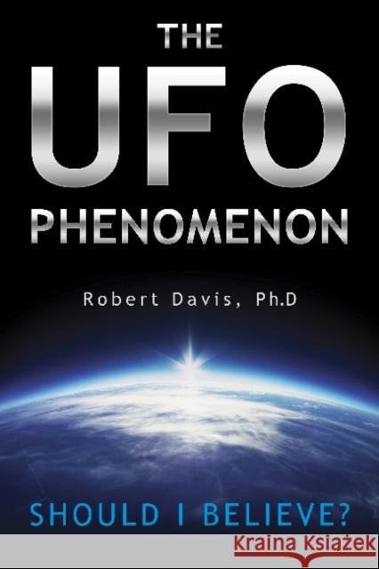 The UFO Phenomenon: Should I Believe?: Should I Believe? Davis, Robert 9780764347641 Schiffer Publishing - książka