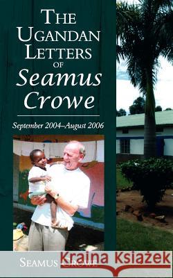 The Ugandan Letters of Seamus Crowe Seamus Crowe 9781847481269 New Generation Publishing - książka
