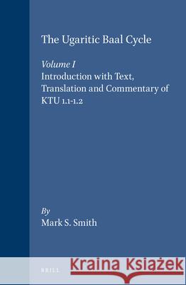 The Ugaritic Baal Cycle: Volume I. Introduction with Text, Translation and Commentary of Ktu 1.1-1.2 M. S. Smith Mark S. Smith 9789004099951 Brill Academic Publishers - książka