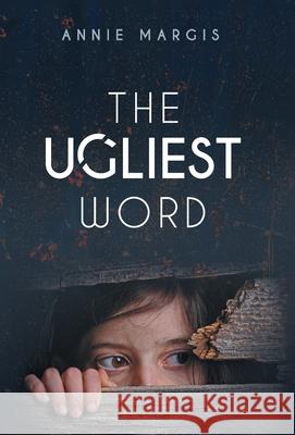 The Ugliest Word Annie Margis 9781734752861 Impact Driven Publishing - książka