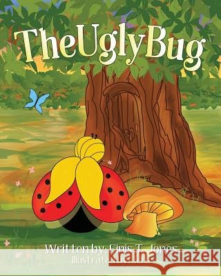 The Ugly Bug Finis T. Jones 9781641110556 Palmetto Publishing Group - książka