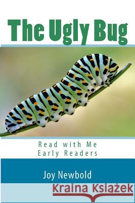 The Ugly Bug: Read with Me Early Readers Joy Newbold 9781517272999 Createspace - książka