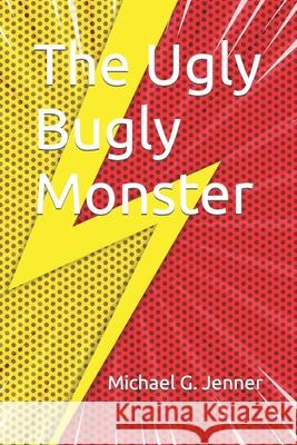 The Ugly Bugly Monster Michael G Jenner 9798767543953 Independently Published - książka