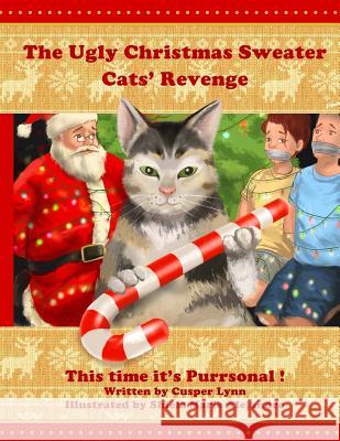 The Ugly Christmas Sweater Cats' Revenge: This Time It's Purrsonal Cusper Lynn Shiela Marie Alejandro 9781518793707 Createspace - książka