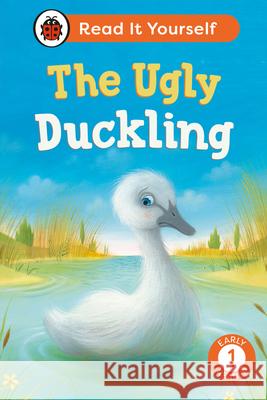 The Ugly Duckling:  Read It Yourself - Level 1 Early Reader Ladybird 9780241674291 Penguin Random House Children's UK - książka