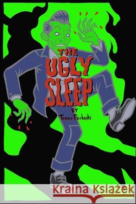 The Ugly Sleep Trevor Fairbanks Paul Chatem 9781540760180 Createspace Independent Publishing Platform - książka