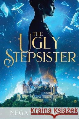 The Ugly Stepsister Megan Van Dyke   9781648981906 City Owl Press - książka