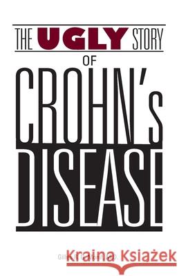 The Ugly Story of Crohn's Disease Gilles R. G. Monif 9781626601598 McWriting.com - książka