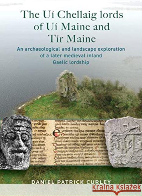 The Ui Chellaig lords of Ui Maine and Tir Maine Daniel Patrick Curley 9781801510912 Four Courts Press Ltd - książka
