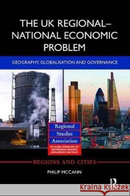 The UK Regional-National Economic Problem: Geography, Globalisation and Governance Philip McCann 9781138895089 Routledge - książka