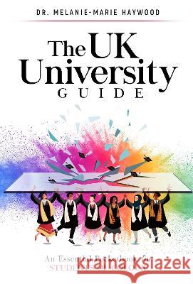 The UK University Guide: An essential pocketbook for students of colour Haywood, Melanie-Marie 9781999753092 Holders Hill - książka