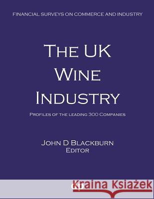 The UK Wine Industry: Profiles of the leading 300 companies Blackburn, John D. 9781912736140 Dellam Publishing Limited - książka