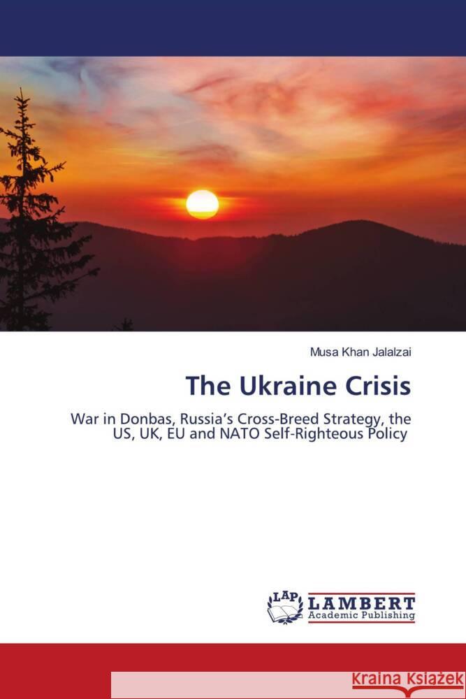 The Ukraine Crisis Jalalzai, Musa Khan 9786204747224 LAP Lambert Academic Publishing - książka