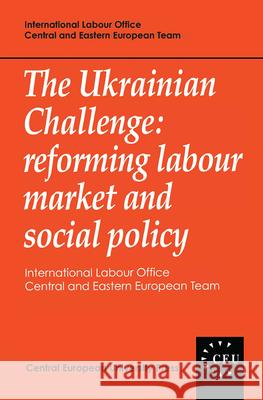 The Ukrainian Challenge: Reforming Labour Market and Social Policy Ilo-Ceet 9781858660448 Central European University Press - książka