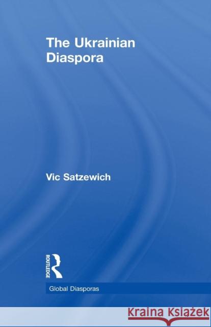 The Ukrainian Diaspora Vic Satzewich 9781138880030 Routledge - książka
