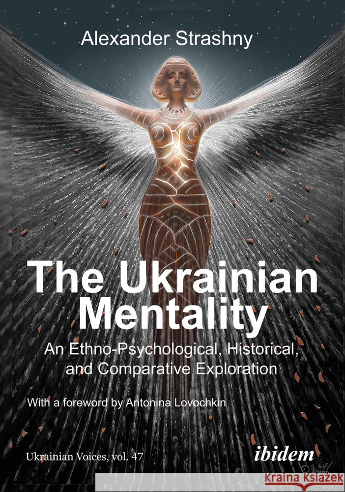 The Ukrainian Mentality: An Ethno-Psychological, Historical, and Comparative Exploration Alexander Strashny Antonina Lovochkina Olha Tytarenko 9783838218861 Ibidem Press - książka