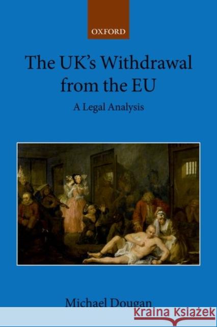 The Uk's Withdrawal from the Eu: A Legal Analysis Michael Dougan 9780198833482 Oxford University Press, USA - książka