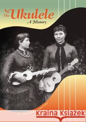 The 'Ukulele: A History Tranquada, Jim 9780824835446 University of Hawaii Press - książka