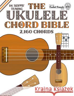 The Ukulele Chord Bible: D6 Tuning 1,726 Chords Tobe a. Richards 9781906207441 Cabot Books - książka