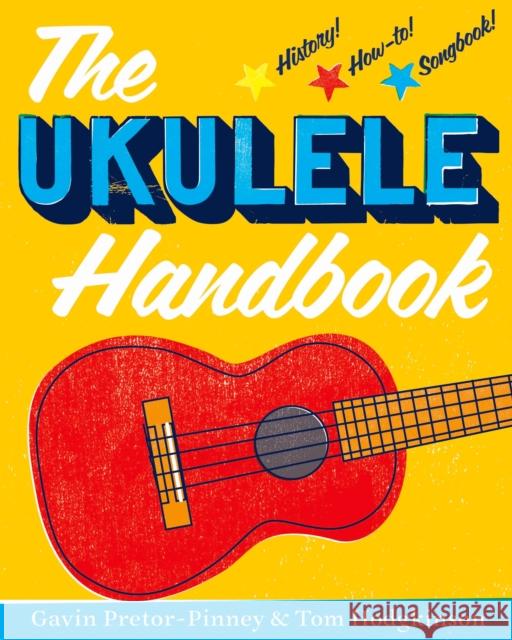 The Ukulele Handbook Gavin Pretor-Pinney Tom Hodgkinson 9781620402207 Bloomsbury Publishing PLC - książka