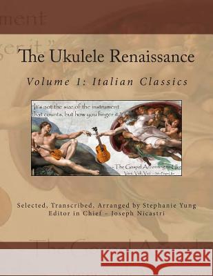 The Ukulele Renaissance: Volume 1: Italian Classics Stephanie Yung Joseph Nicastri 9781508420415 Createspace - książka