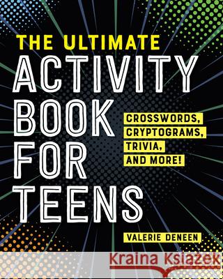 The Ultimate Activity Book for Teens: Crosswords, Cryptograms, Trivia, and More! Valerie Deneen 9781648763205 Rockridge Press - książka