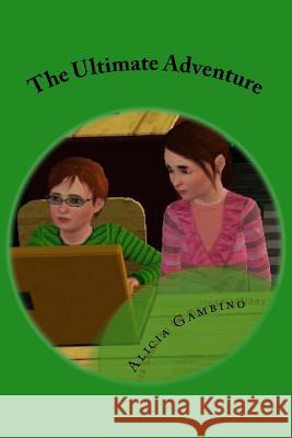 The Ultimate Adventure: A book about a boy who tries to write a book Gambino, Alicia 9781517644338 Createspace - książka