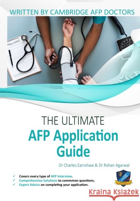 The Ultimate AFP Application Guide: Expert advice for every step of the AFP application, Comprehensive application building instructions, Interview score boosting strategies, Includes commonly asked q Dr Charles Earnshaw, Dr Rohan Agarwal 9781912557592 UniAdmissions - książka