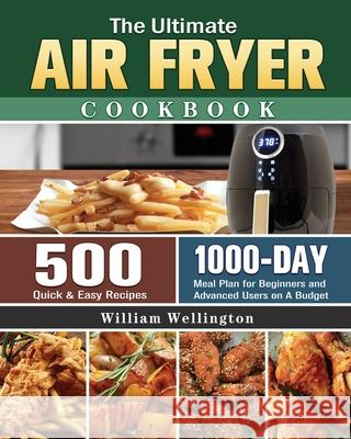 The Ultimate Air Fryer Cookbook William Wellington 9781801243599 William Wellington - książka