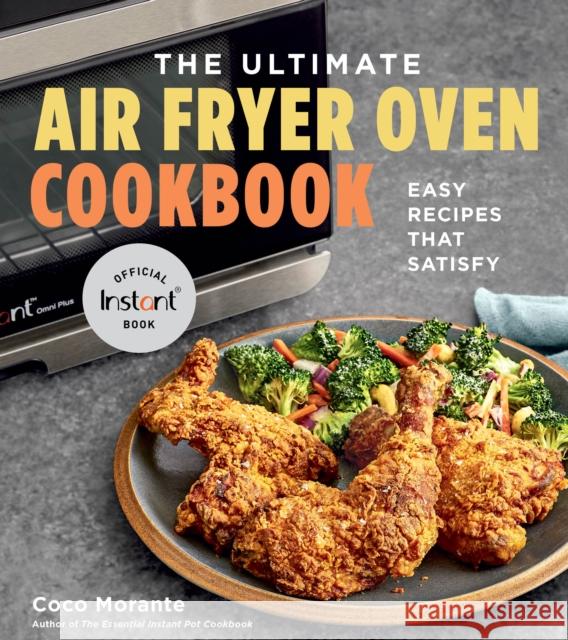 The Ultimate Air Fryer Oven Cookbook: Easy Recipes That Satisfy Coco Morante 9780358650126 HarperCollins Publishers Inc - książka