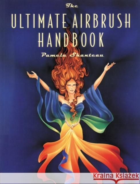 The Ultimate Airbrush Handbook Pamela Shanteau Donn Shanteau 9780823055746 Watson-Guptill Publications - książka