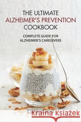 The Ultimate Alzheimer's Prevention Cookbook: Complete Guide for Alzheimer's Caregivers Allie Allen 9781087332161 Independently Published - książka