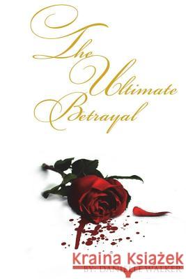 The Ultimate Betrayal Danielle Walker 9780991412402 Yjlm - książka