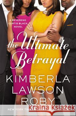The Ultimate Betrayal Kimberla Lawson Roby 9781455559558 Grand Central Publishing - książka