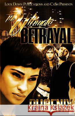 The Ultimate Betrayal Phoenix 9781514868232 Createspace - książka