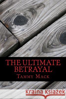 The Ultimate Betrayal Tammy Mack 9781537000589 Createspace Independent Publishing Platform - książka
