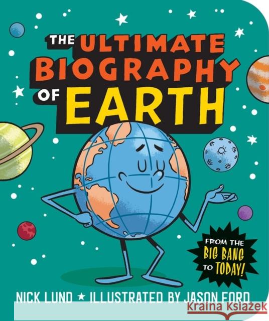 The Ultimate Biography of Earth: From the Big Bang to Today! Lund, Nick 9781523513598 Workman Publishing - książka