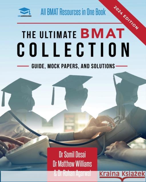 The Ultimate BMAT Collection: 5 Books In One, Over 2500 Practice Questions & Solutions, Includes 8 Mock Papers, Detailed Essay Plans, BioMedical Admissions Test, UniAdmissions Dr Rohan Agarwal 9781913683849 UniAdmissions - książka