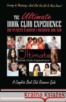 The Ultimate Book Club Experience: How to Create & Maintain a Successful Book Club Tanisha Webb Ebony Farashuu 9780615644677 Book Club 11 Publications - książka