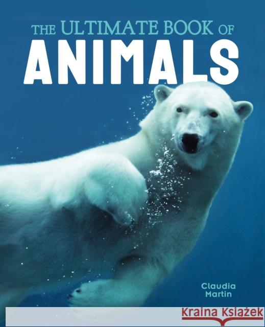 The Ultimate Book of Animals Claudia Martin 9781839408472 Arcturus Publishing Ltd - książka