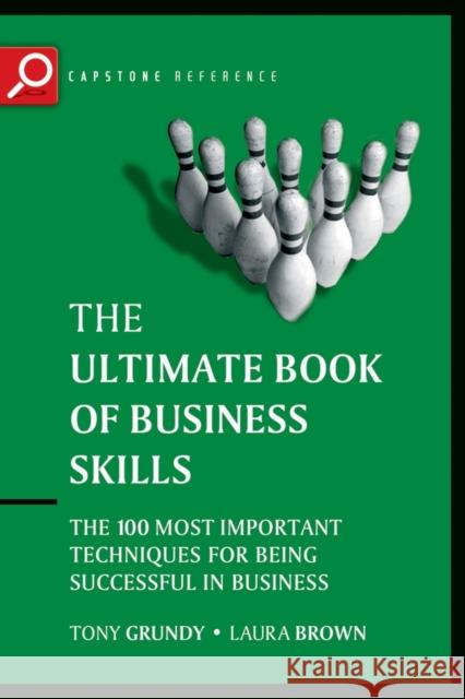 The Ultimate Book of Business Skills: The 100 Most Important Techniques for Being Successful in Business Brown, Laura 9781841125473 Capstone Publishing - książka