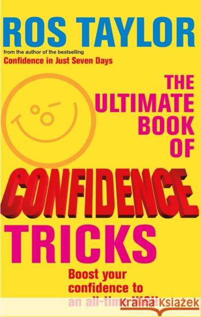 The Ultimate Book Of Confidence Tricks : Boost your confidence to an all time high Ros Taylor 9780091884574 EBURY PRESS - książka