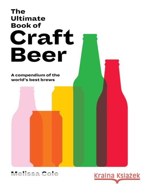 The Ultimate Book of Craft Beer: A Compendium of the World's Best Brews Melissa Cole 9781784884574 Hardie Grant Books (UK) - książka