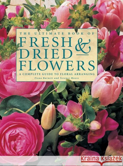 The Ultimate Book of Fresh & Dried Flowers: A Complete Guide to Floral Arranging  9780857237903 Anness Publishing - książka