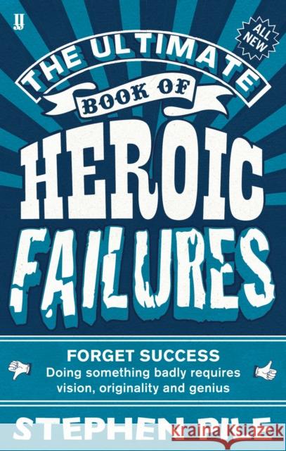 The Ultimate Book of Heroic Failures Stephen Pile 9780571277315 Faber & Faber - książka