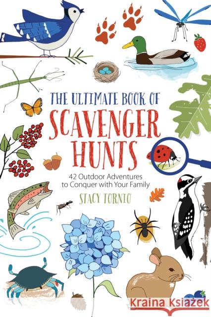 The Ultimate Book of Scavenger Hunts: 42 Outdoor Adventures to Conquer with Your Family Stacy Tornio 9781493051533 Falcon Press Publishing - książka