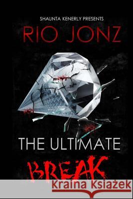 The Ultimate Break Rio Jonz 9780692338063 Shaunta Kenerly Presents - książka