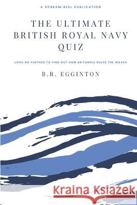The Ultimate British Royal Navy Quiz Ben Egginton 9781082063152 Independently Published - książka