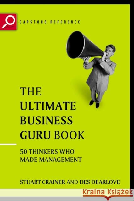 The Ultimate Business Guru Guide: The Greatest Thinkers Who Made Management Crainer, Stuart 9781841120751 Capstone Publishing - książka