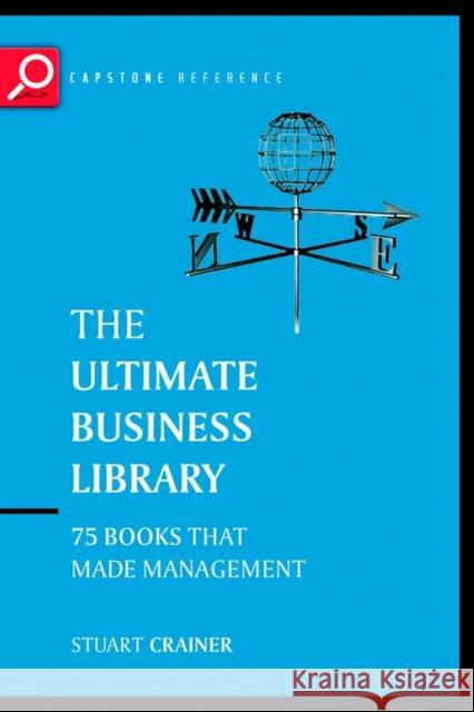 The Ultimate Business Library: The Greatest Books That Made Management Crainer, Stuart 9781841120591 Capstone Publishing - książka